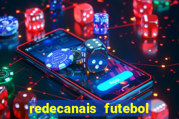 redecanais futebol ao vivo